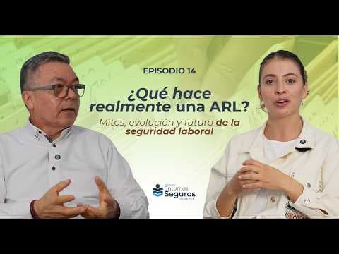 Episodio 14 del pódcast Entornos Seguros: ¿Qué hace realmente una ARL? Mitos, evolución y futuro de la seguridad laboral